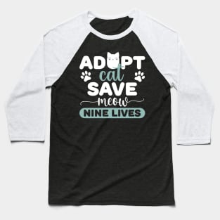 ADOPT CAT SAVE MEOW NINE LIVES Baseball T-Shirt